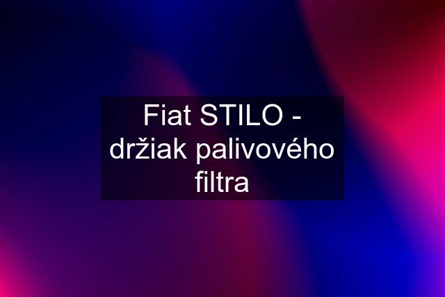 Fiat STILO - držiak palivového filtra