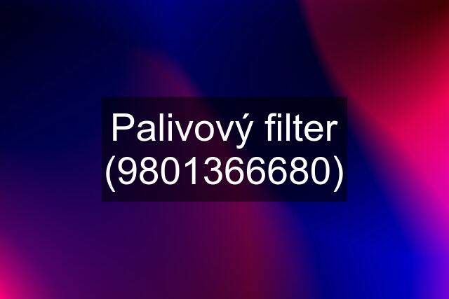 Palivový filter (9801366680)