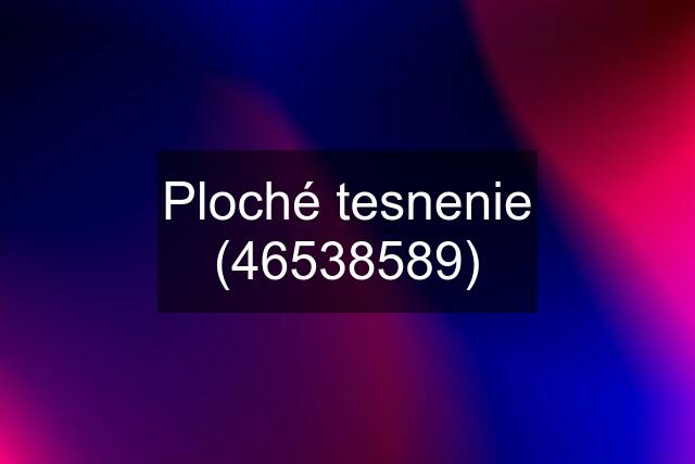 Ploché tesnenie (46538589)