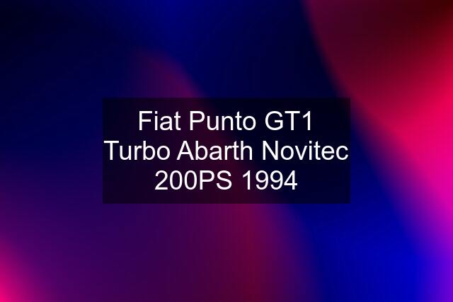 Fiat Punto GT1 Turbo Abarth Novitec 200PS 1994