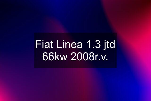 Fiat Linea 1.3 jtd 66kw 2008r.v.