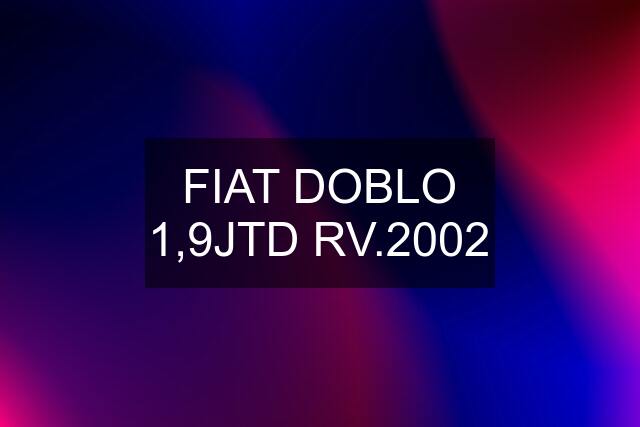 FIAT DOBLO 1,9JTD RV.2002