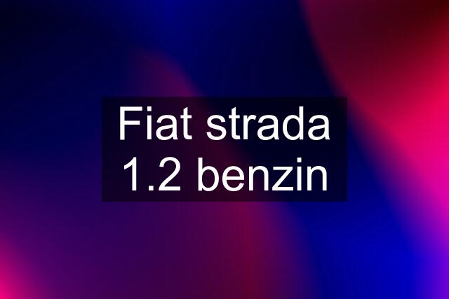 Fiat strada 1.2 benzin