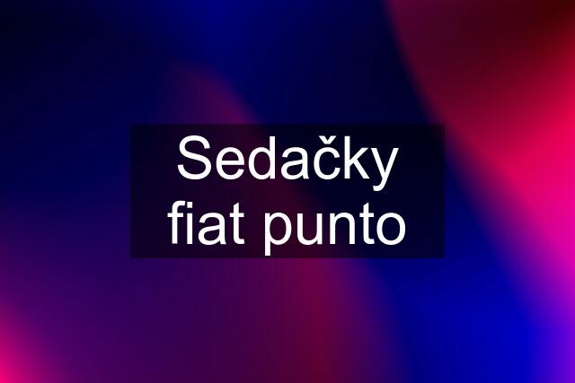 Sedačky fiat punto