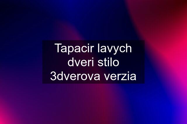 Tapacir lavych dveri stilo 3dverova verzia