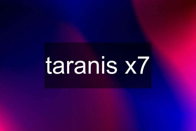 taranis x7