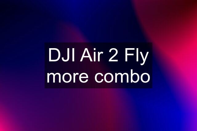 DJI Air 2 Fly more combo