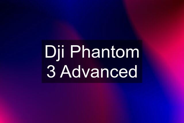 Dji Phantom 3 Advanced