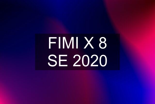 FIMI X 8 SE 2020