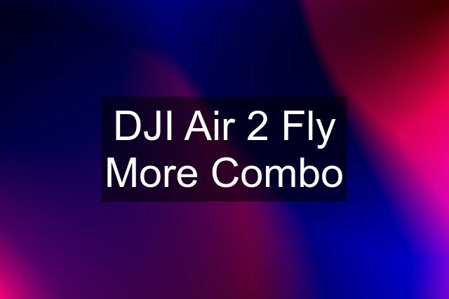 DJI Air 2 Fly More Combo