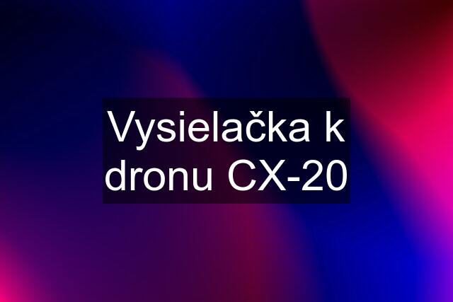 Vysielačka k dronu CX-20