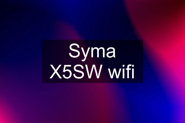 Syma X5SW wifi