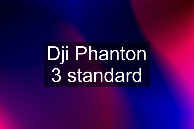 Dji Phanton 3 standard