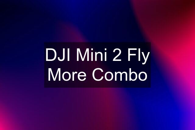 DJI Mini 2 Fly More Combo