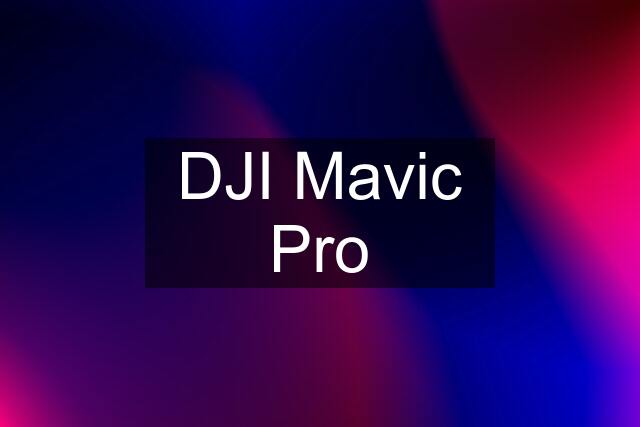 DJI Mavic Pro