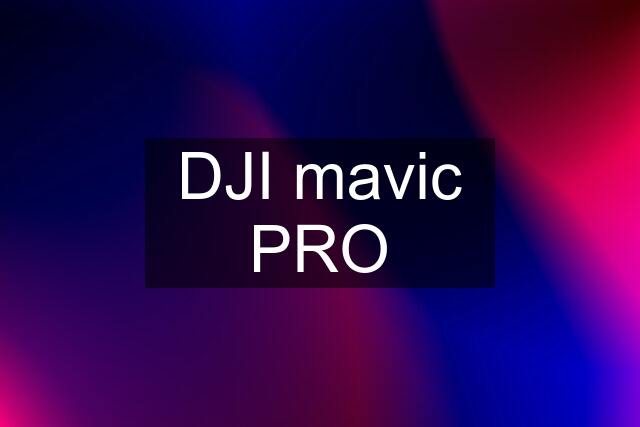 DJI mavic PRO