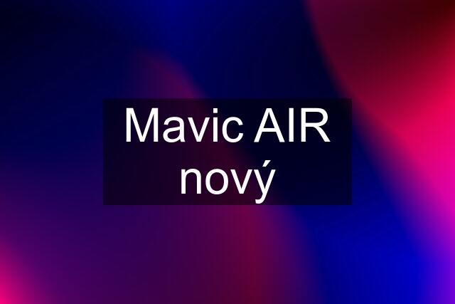 Mavic AIR nový