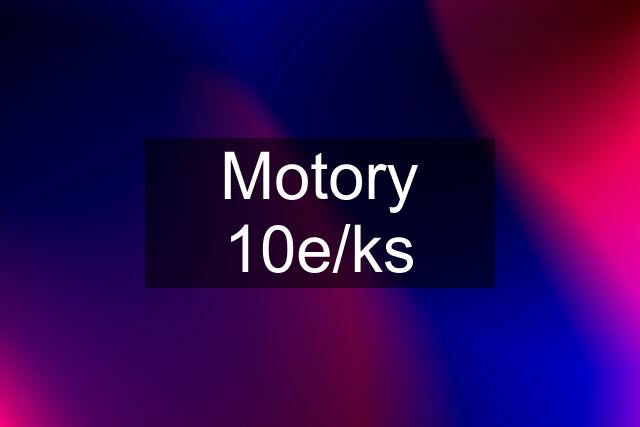 Motory 10e/ks