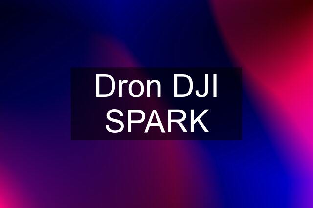 Dron DJI SPARK