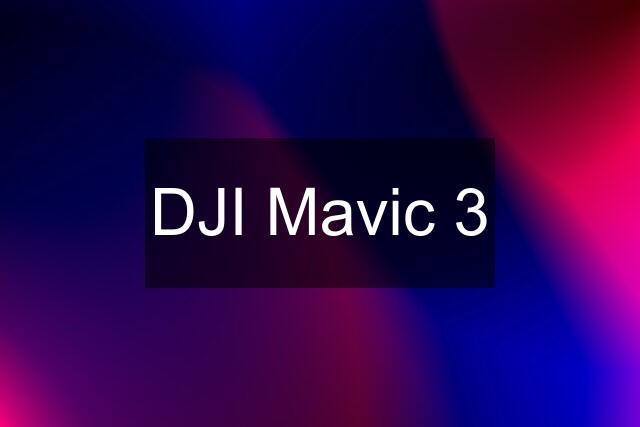 DJI Mavic 3