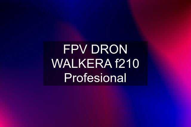 FPV DRON WALKERA f210 Profesional