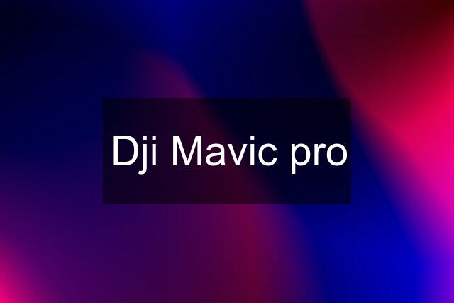 Dji Mavic pro