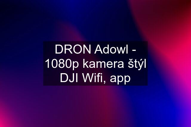 DRON Adowl - 1080p kamera štýl DJI Wifi, app