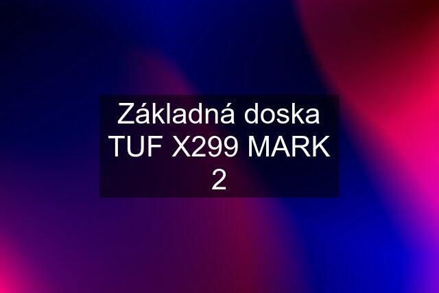 Základná doska TUF X299 MARK 2