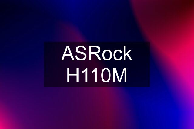 ASRock H110M