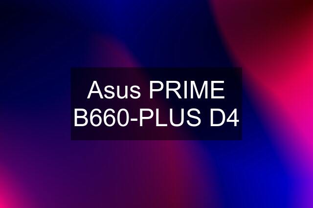 Asus PRIME B660-PLUS D4