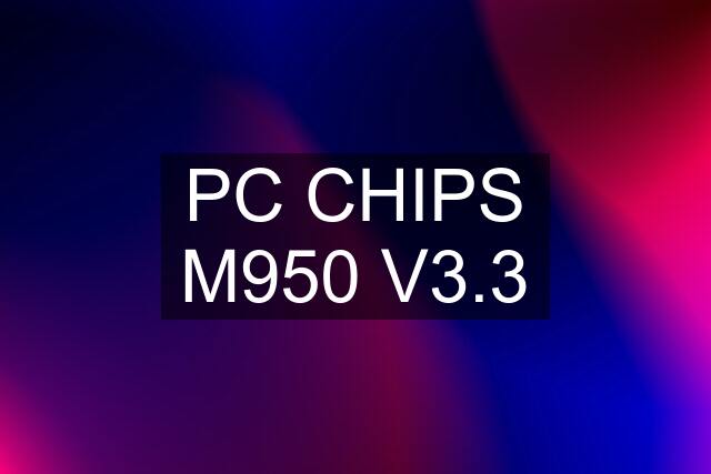 PC CHIPS M950 V3.3
