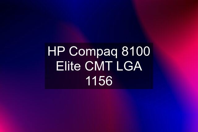 HP Compaq 8100 Elite CMT LGA 1156