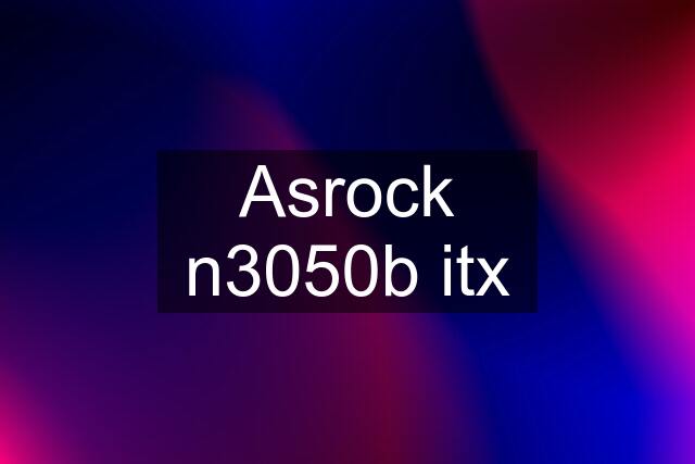 Asrock n3050b itx