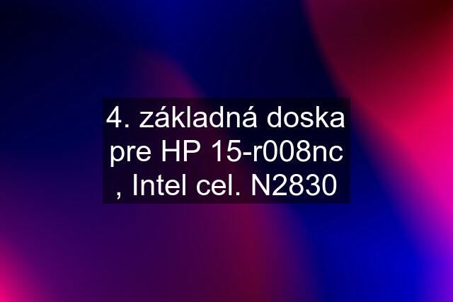 4. základná doska pre HP 15-r008nc , Intel cel. N2830