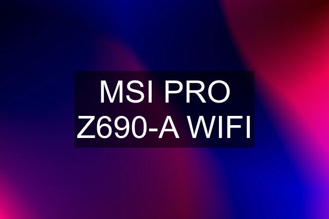 MSI PRO Z690-A WIFI