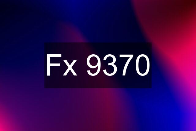 Fx 9370