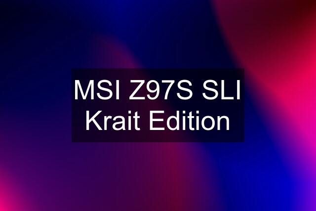 MSI Z97S SLI Krait Edition