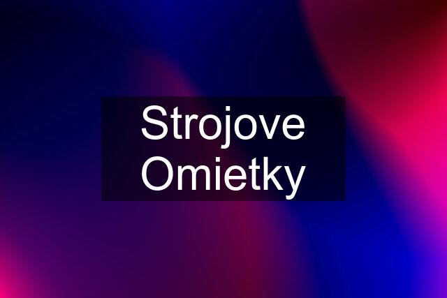 Strojove Omietky