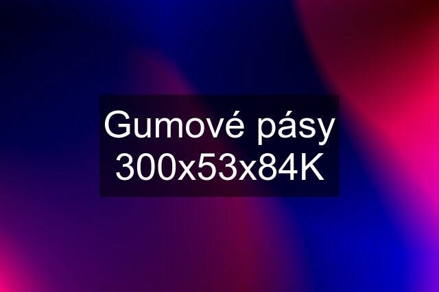 Gumové pásy 300x53x84K