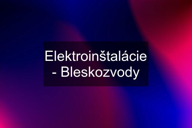 Elektroinštalácie - Bleskozvody