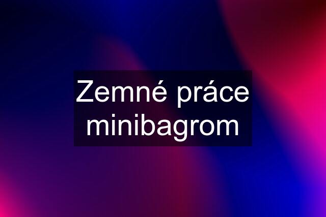 Zemné práce minibagrom