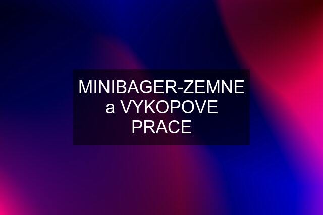 MINIBAGER-ZEMNE a VYKOPOVE PRACE