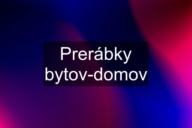 Prerábky bytov-domov