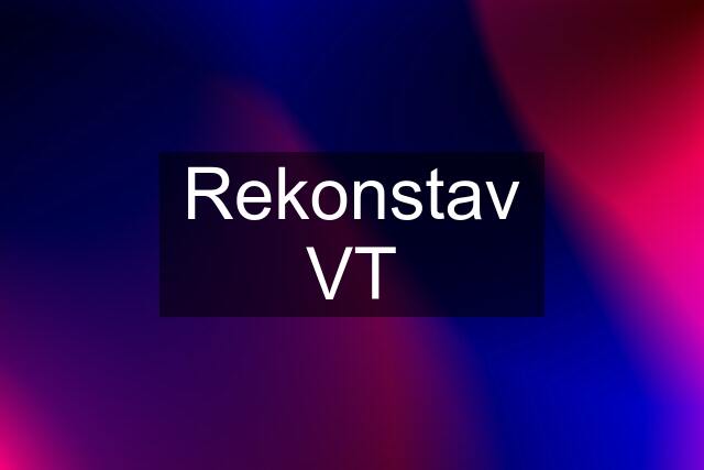 Rekonstav VT