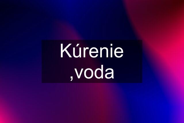 Kúrenie ,voda