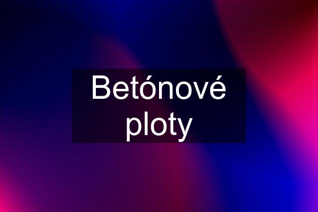 Betónové ploty