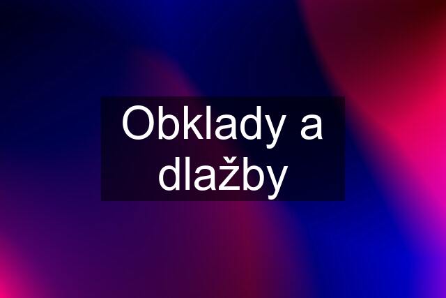 Obklady a dlažby