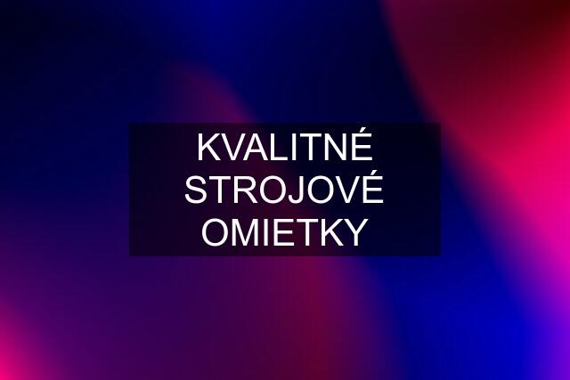 KVALITNÉ STROJOVÉ OMIETKY