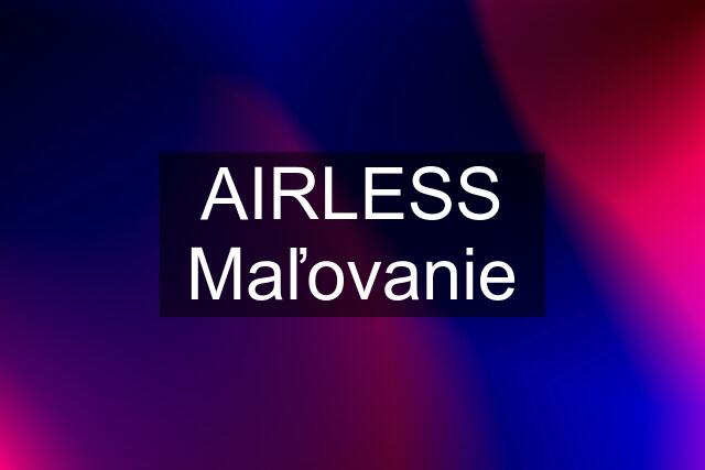 AIRLESS Maľovanie