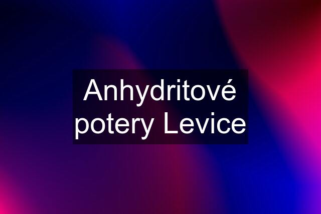 Anhydritové potery Levice